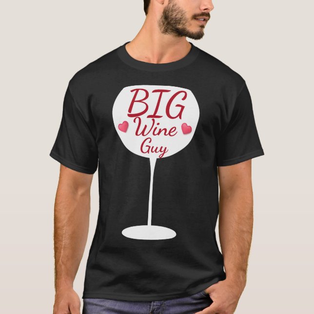 Big Wine Guy Wine Glass Typographic T-Shirt (Front)