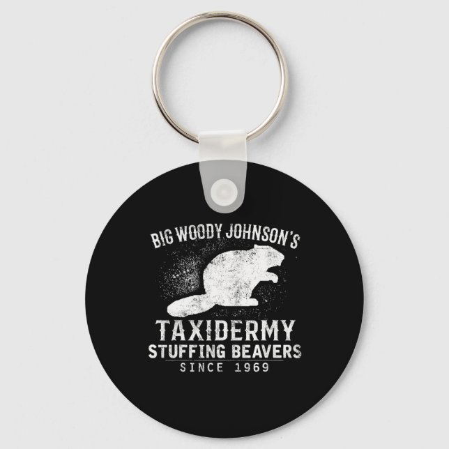 Big Woody Johnson's Taxidermy Stuffing Beavers  Key Ring (Front)