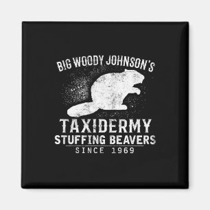 Big Woody Johnson's Taxidermy Stuffing Beavers Magnet