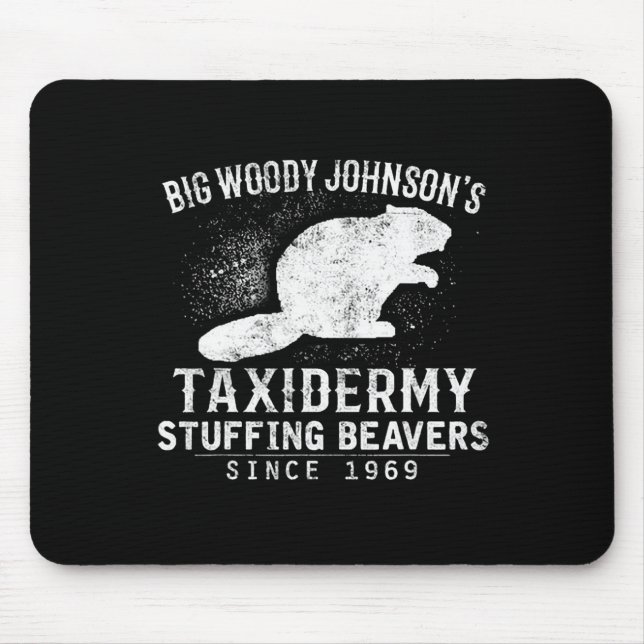 Big Woody Johnson's Taxidermy Stuffing Beavers  Mouse Mat (Front)