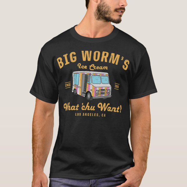 Big Worms Ice Cream What Chu Want _1  T-Shirt (Front)
