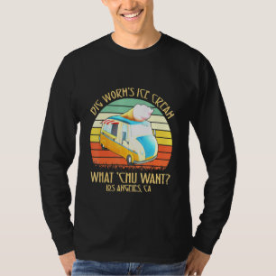 Big Worms Ice Cream What Chu Want T-Shirt