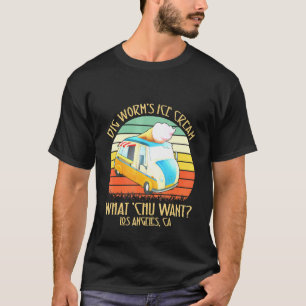 Big Worms Ice Cream What Chu Want T-Shirt