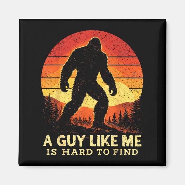 Bigfoot A Guy Like is Hard to Find Sasquatch Magnet (Front)