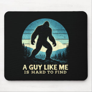Bigfoot A Guy Like is Hard to Find Sasquatch Mouse Mat