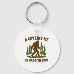 Bigfoot A Guy Like Me Is Hard Forest Hiking Humor  Key Ring