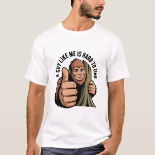 Bigfoot A Guy Like Me Is Hard To Find T-Shirt