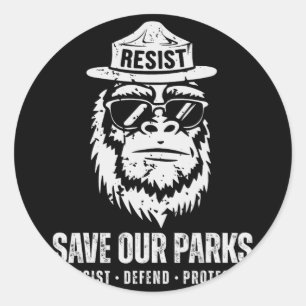 Bigfoot Bear Save Our Parks Anti Trump Men Women C Classic Round Sticker