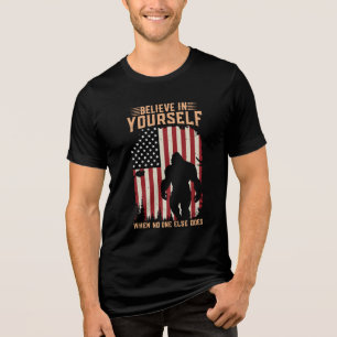 Bigfoot Believe In Yourself When No One Else Does Tri-Blend Shirt