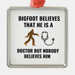 BIGFOOT BELIEVES HE IS A DOCTOR METAL TREE DECORATION