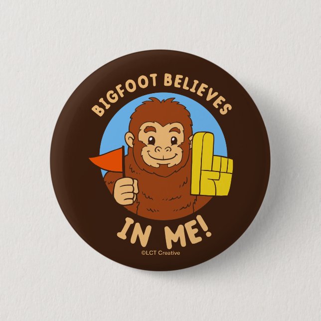 Bigfoot Believes In Me 6 Cm Round Badge (Front)