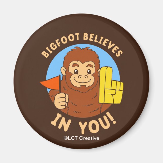 Bigfoot Believes In You Magnet (Front)