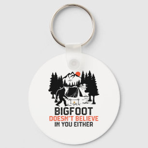 Bigfoot Camping Funny Bigfoot Doesn't Believe In Y Key Ring