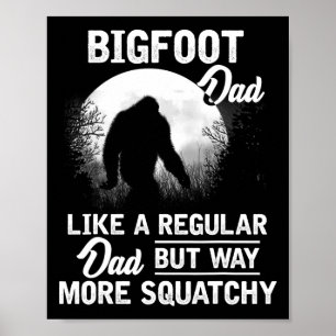 Bigfoot Dad Funny Sasquatch Bigfoot Fathers Day Gi Poster