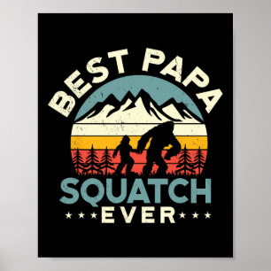 Bigfoot Dad Sasquatch Dad Best Papa Squatch Ever F Poster