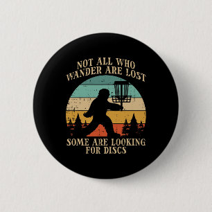 Bigfoot Disc Golf Not All Who Wander Lost Men Wome 6 Cm Round Badge