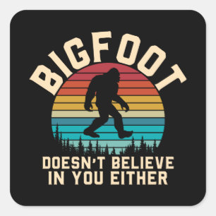 Bigfoot Doesn't Believe in you Bigfoot Retro Square Sticker