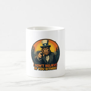 Bigfoot Doesn't Believe in You Either Funny Coffee Mug