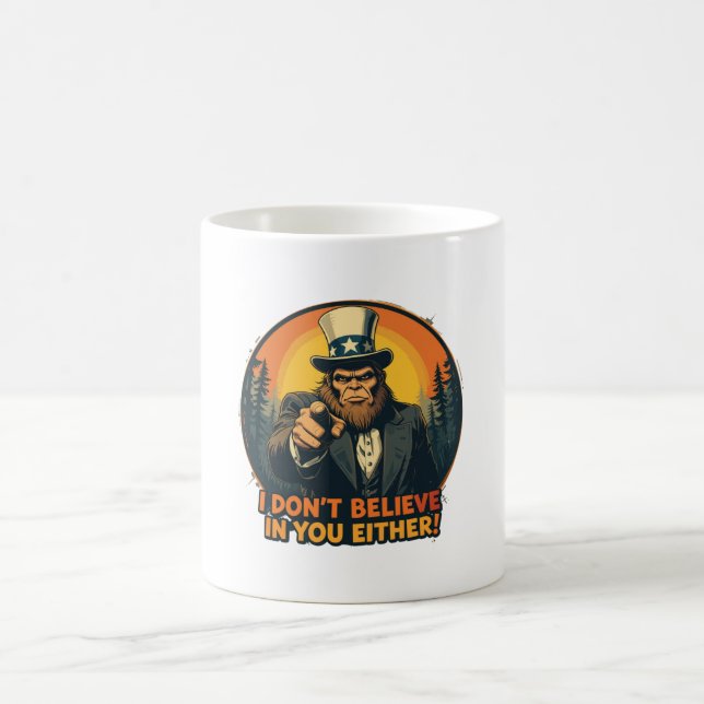 Bigfoot Doesn't Believe in You Either Funny Coffee Mug (Center)