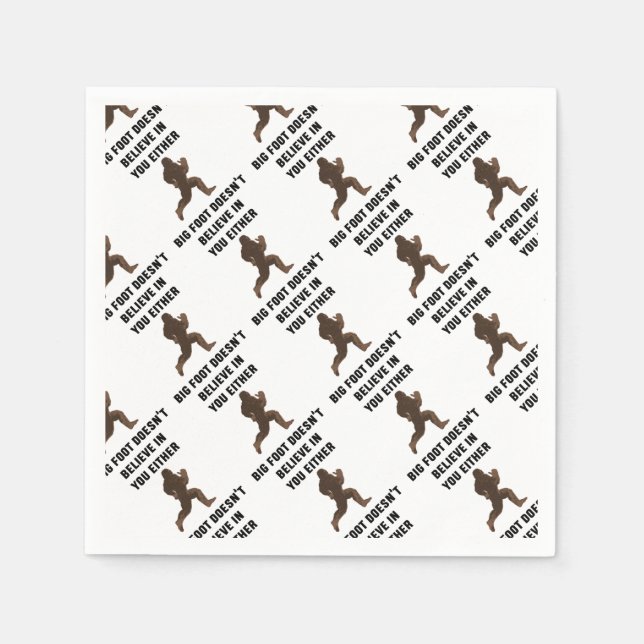 Bigfoot Doesn't Believe in You Either! Napkin (Front)