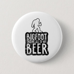 Bigfoot Drank All Of My Beer Lovers Funny Sasquatc 6 Cm Round Badge