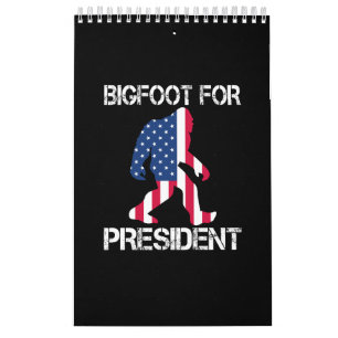 Bigfoot For President Funny Bigfoot Calendar
