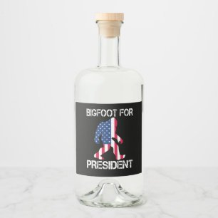 Bigfoot For President Funny Bigfoot Liquor Bottle Label