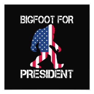 Bigfoot For President Funny Bigfoot Photo Print