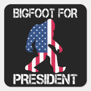 Bigfoot For President Funny Bigfoot Square Sticker
