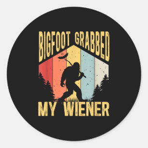 Bigfoot Grabbed My Wiener Funny Bbq Sasquatch _1 Classic Round Sticker