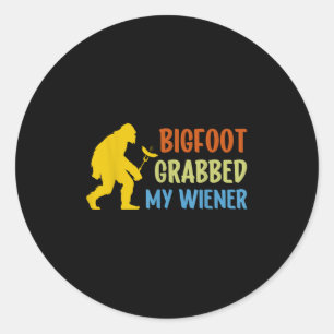 Bigfoot Grabbed My Wiener Funny Bbq Sasquatch Classic Round Sticker