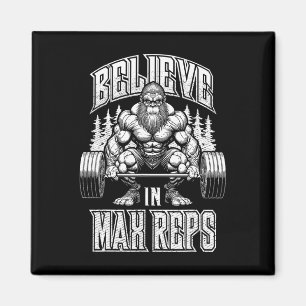 Bigfoot Gym Believe In Max Reps Deadlift Bodybuild Magnet