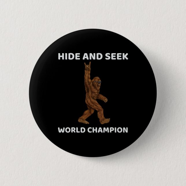 Bigfoot Hide And Seek World Champion Fun Saying Bi 6 Cm Round Badge (Front)