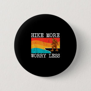 Bigfoot hike more worry less sasquatch hiking 6 cm round badge