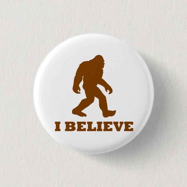 Bigfoot I Believe 3 Cm Round Badge (Front)
