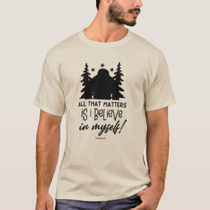  Bigfoot I Believe in myself  T-Shirt