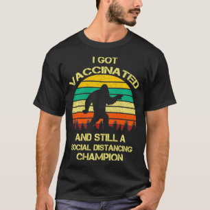 Bigfoot I Got Vaccinated And Social Distancing Cha T-Shirt
