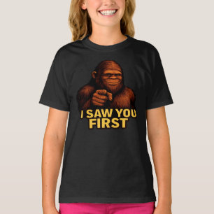 Bigfoot I Saw You First T-Shirt