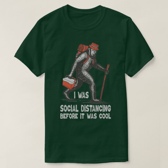 Bigfoot I Was Social Distancing Before It Was Cool T-Shirt (Design Front)