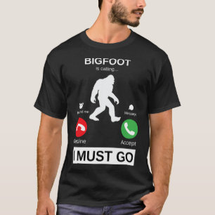 Bigfoot is calling and I must go, funny bigfoot de T-Shirt
