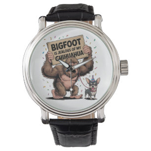 Bigfoot is Jealous of my Chihuahua Watch