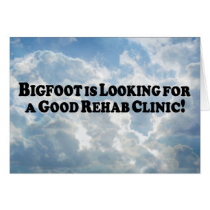 Bigfoot Looking for Good Rehab Clinic - Basic