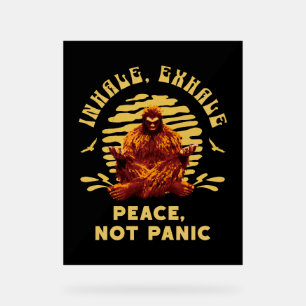 Bigfoot Meditation Peace Not Panic Design Acrylic Sign