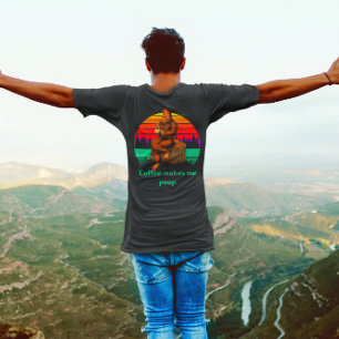 Bigfoot Morning Coffee Makes Me Poop Funny T-Shirt