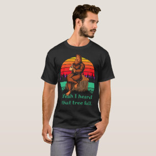 Bigfoot Morning Coffee Words of Wisdom Tree Fall T-Shirt