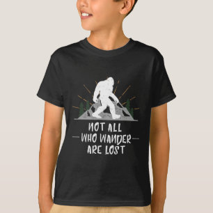 Bigfoot Not All Who Wander Are Lost Outdoor Wander T-Shirt