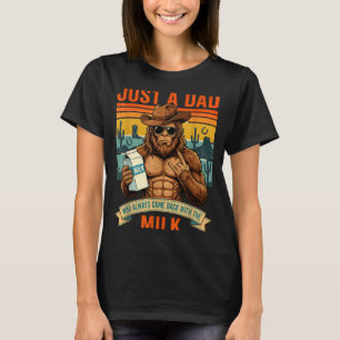 Bigfoot papa a dad who came back with the milk T-Shirt