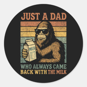 Bigfoot Papa, Just A Dad Who Always Came Back With Classic Round Sticker