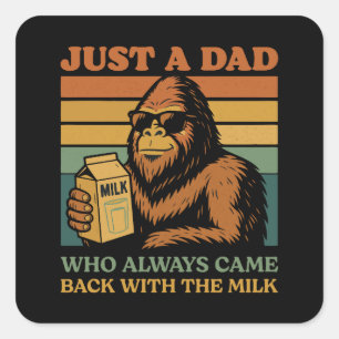 Bigfoot Papa Just A Dad Who Always Came Back With Square Sticker