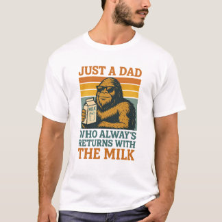 Bigfoot Papa, Just A Dad Who Always Came Back With T-Shirt